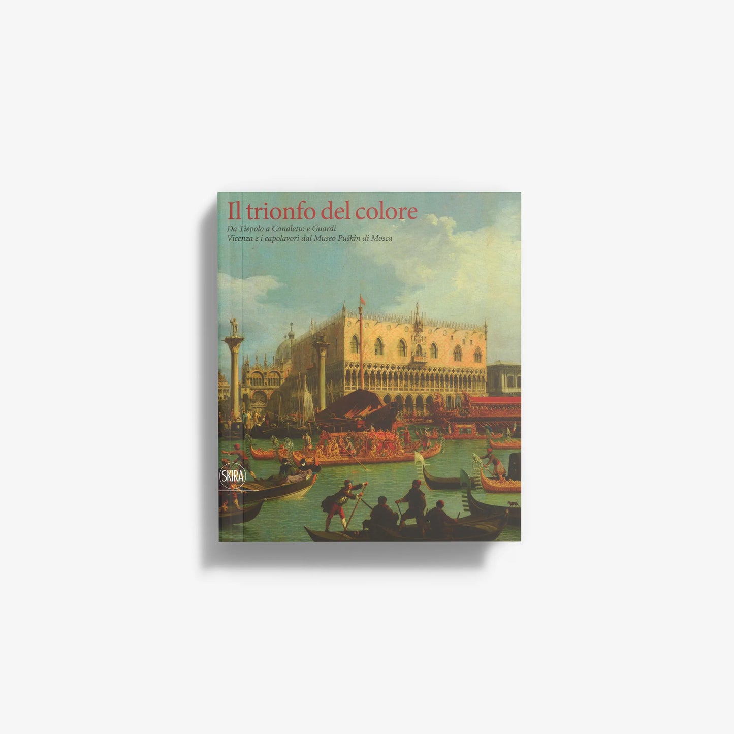 Il trionfo del colore. Da Tiepolo a Canaletto e Guardi