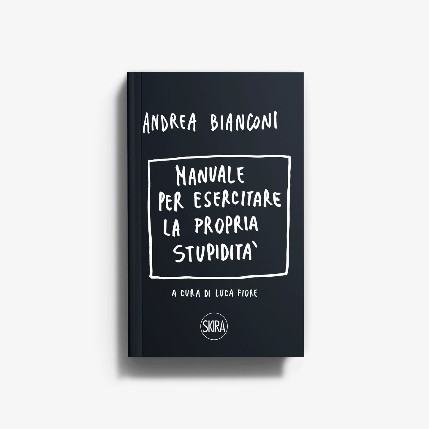 Manuale per esercitare la propria stupidità