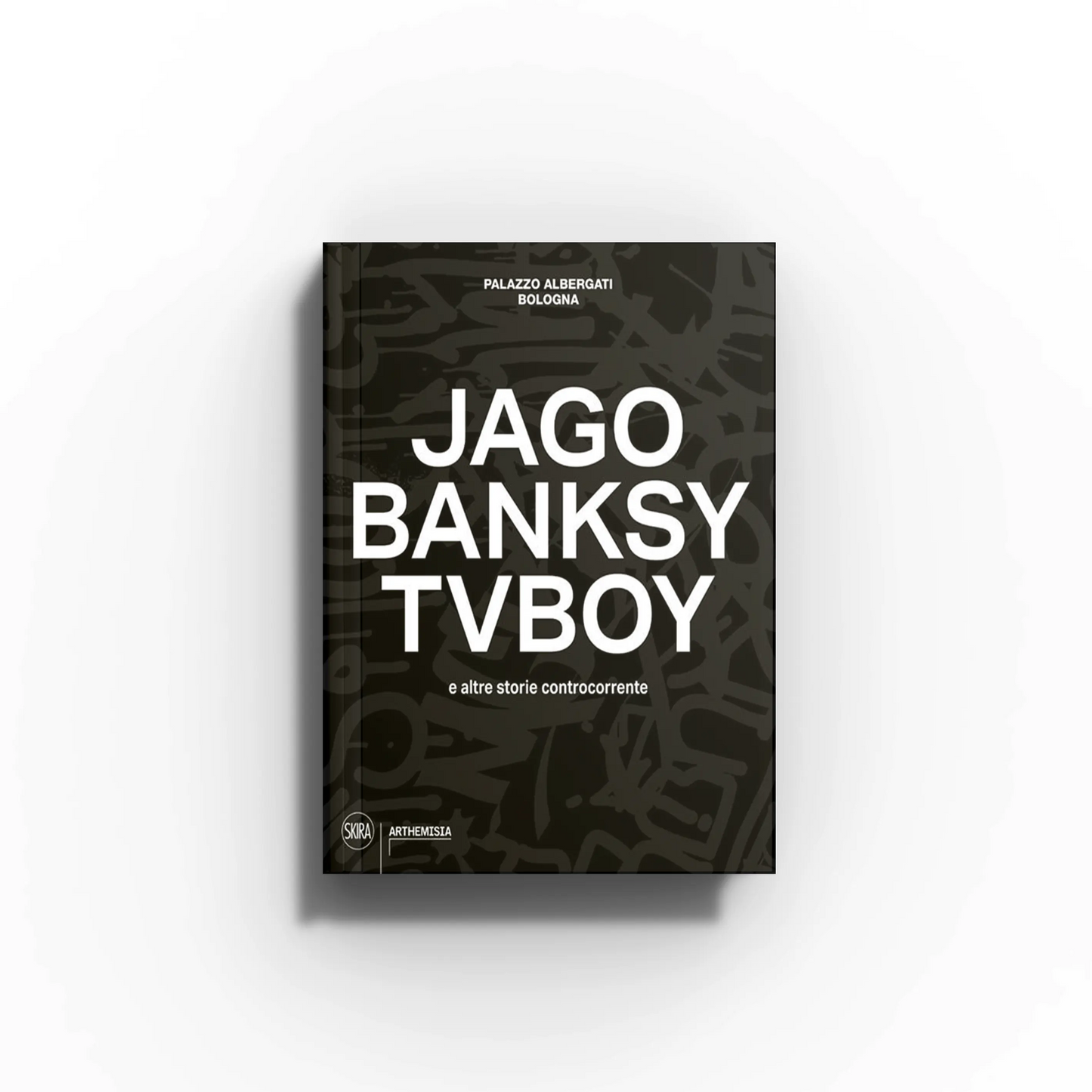 JAGO BANKSY TVBOY e altre storie controcorrente