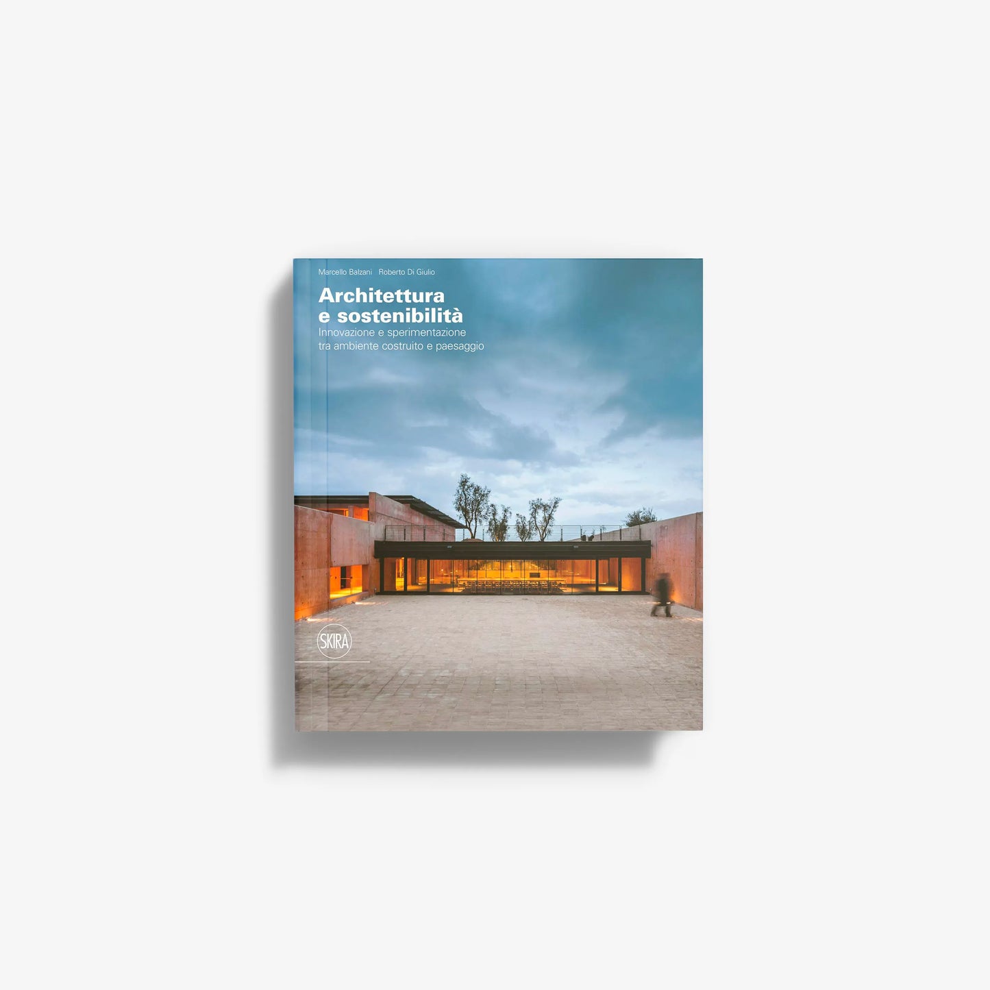 Architettura e Sostenibilità. Innovazione e sperimentazione tra ambiente costruito e paesaggio