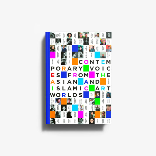 Contemporary Voices from the Asian and Islamic Art Worlds