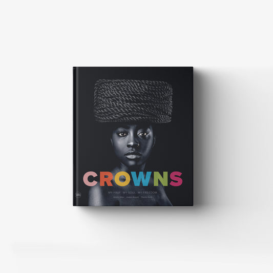 Crowns. My Hair, My Soul, My Freedom