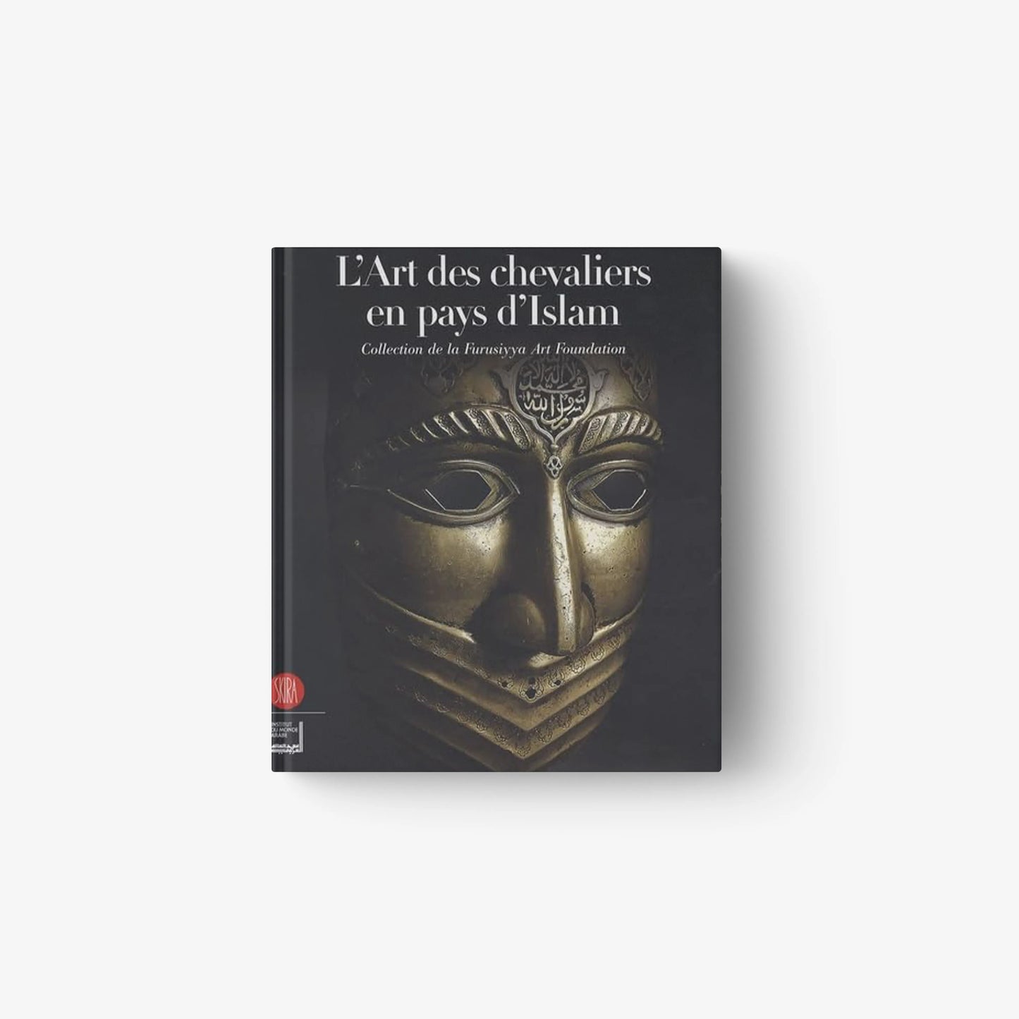 Arts des chevaliers des pays d’Islam. Collection de la Furusiyya Art Foundation