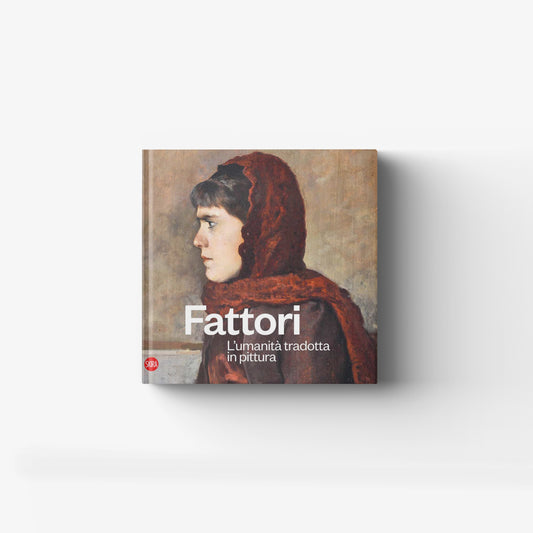 Fattori. L'umanità tradotta in pittura