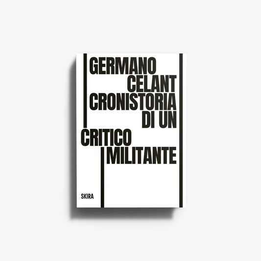 Germano Celant. Cronistoria di un critico militante