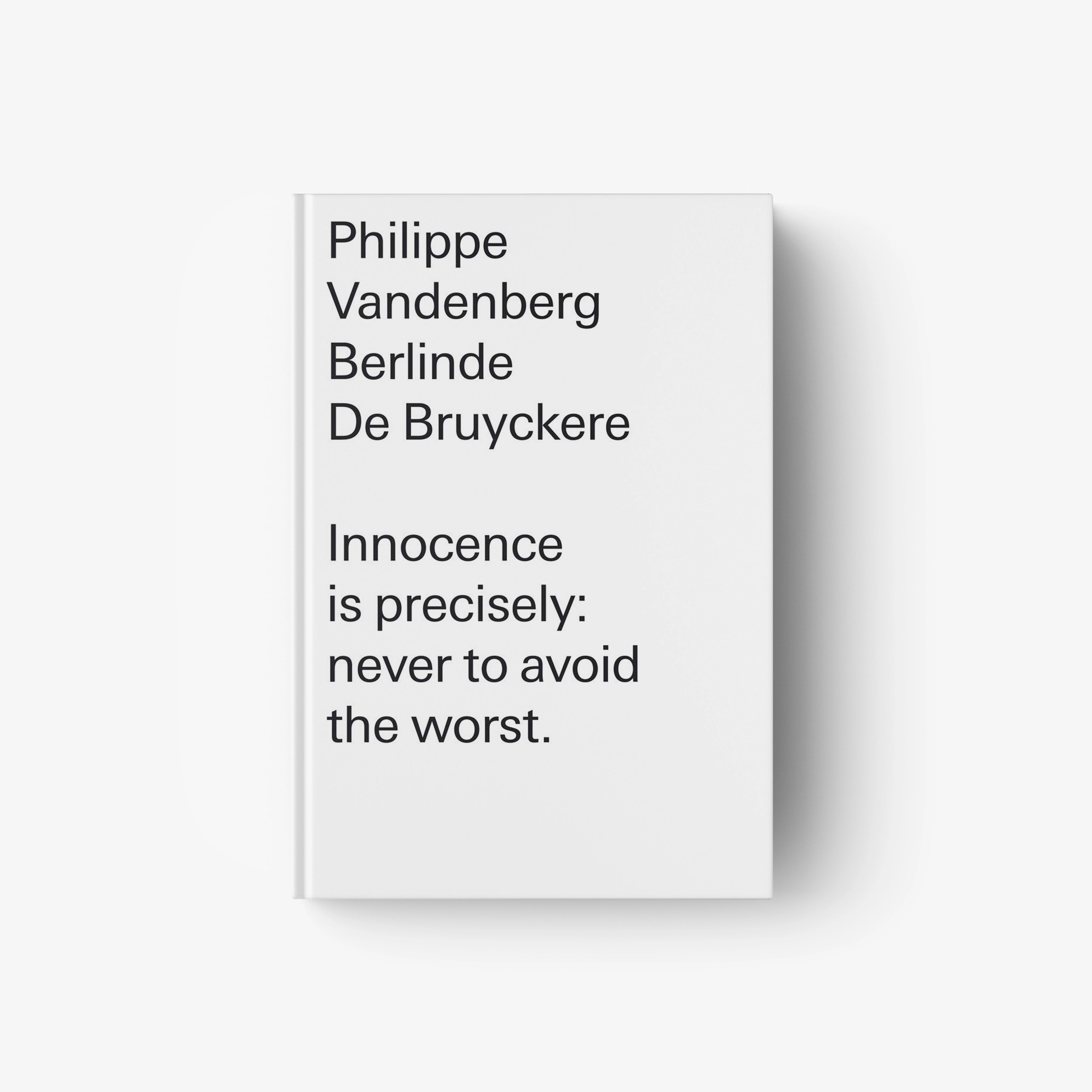 Book with white cover and black text: Innocence is precisely, never to avoid the worst.