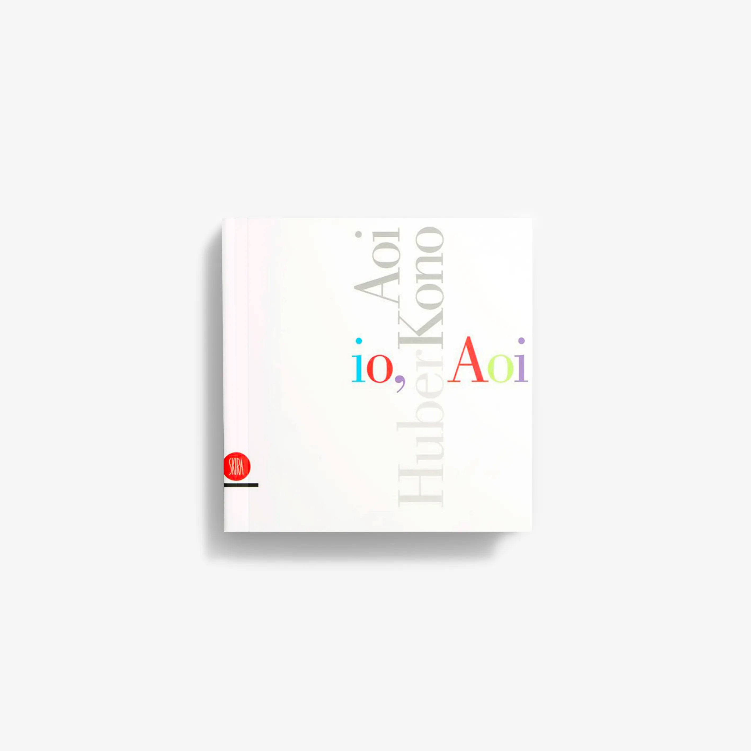Contemporary art book by Skira Arte, Aoi Huber Kono, with white cover and multicolour title text, Io