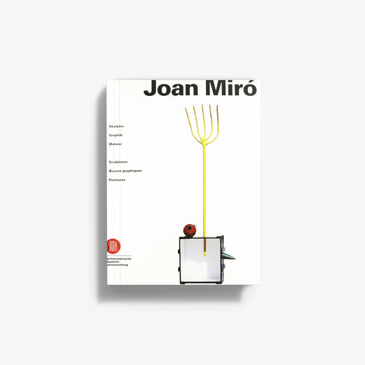 Joan Miró. Skulptur, Graphik, Malerei