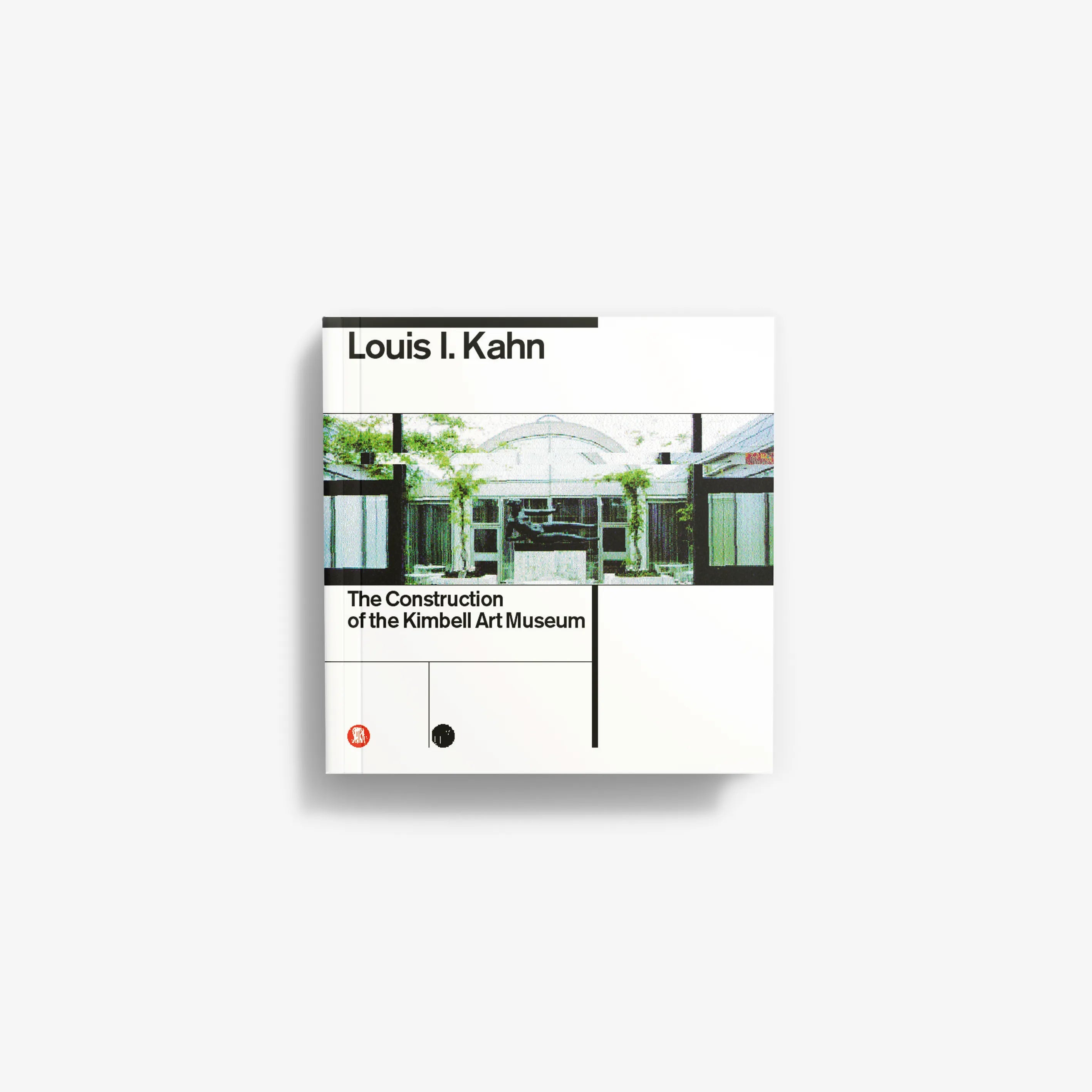 Architecture book cover: Louis I. Kahn, The Construction of the Kimbell Art Museum.