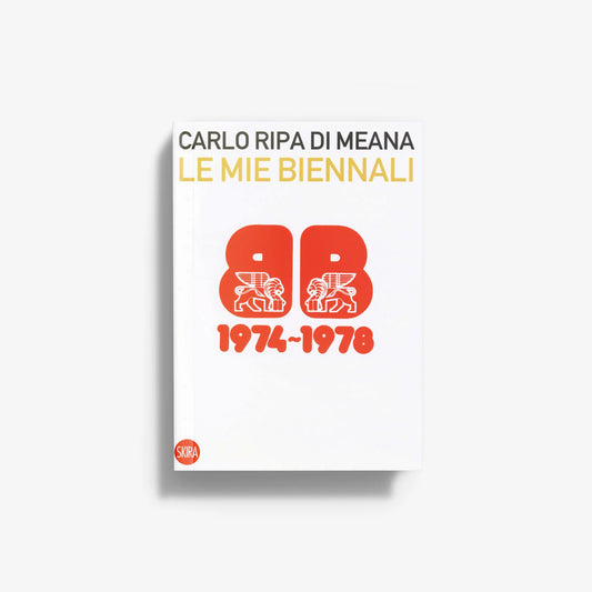 Carlo Ripa di Meana. Le mie Biennali 1974-1978