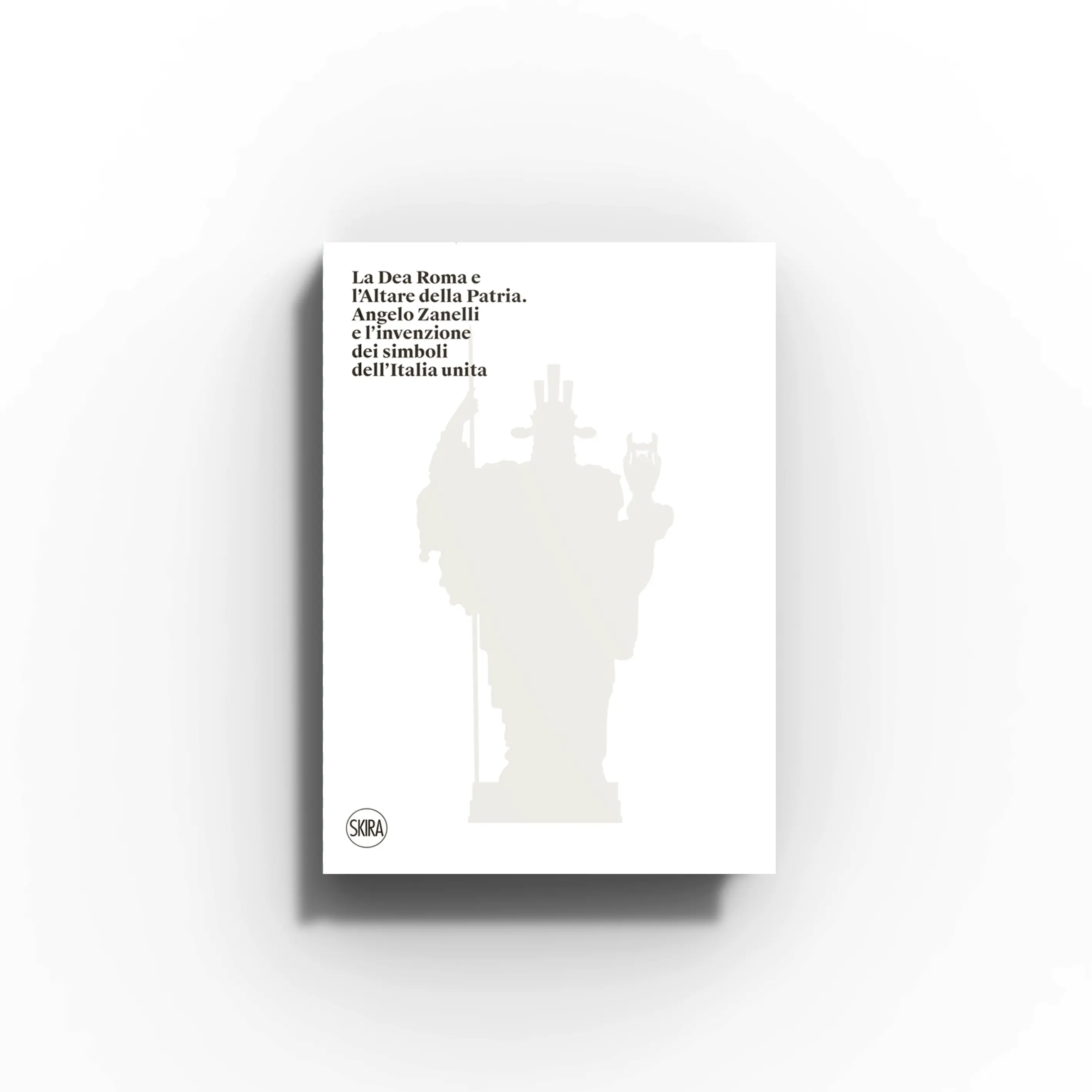Art book by Skira Arte with white cover and title text, focused on Angelo Zanelli and the debate on Dea Roma