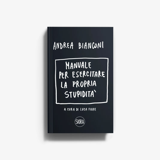 Manuale per esercitare la propria stupidità
