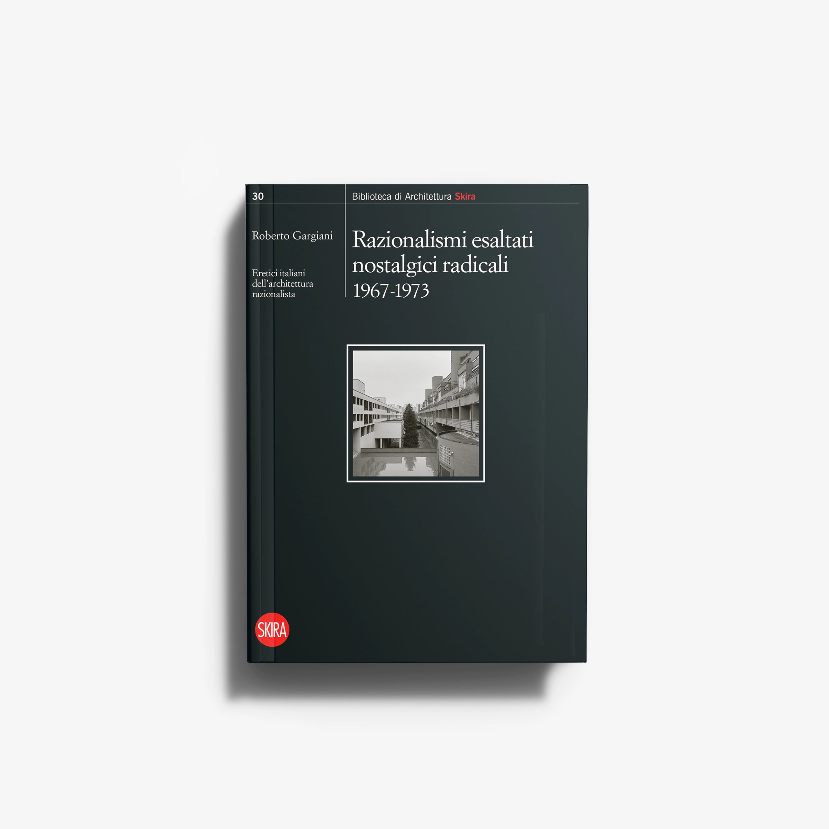 Hardback art and architecture book in dark green with Skira Arte branding, titled Razionalismi esaltati nostalgici radicali 1967-1973