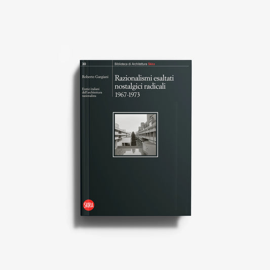 Razionalismi esaltati nostalgici radicali 1967-1973