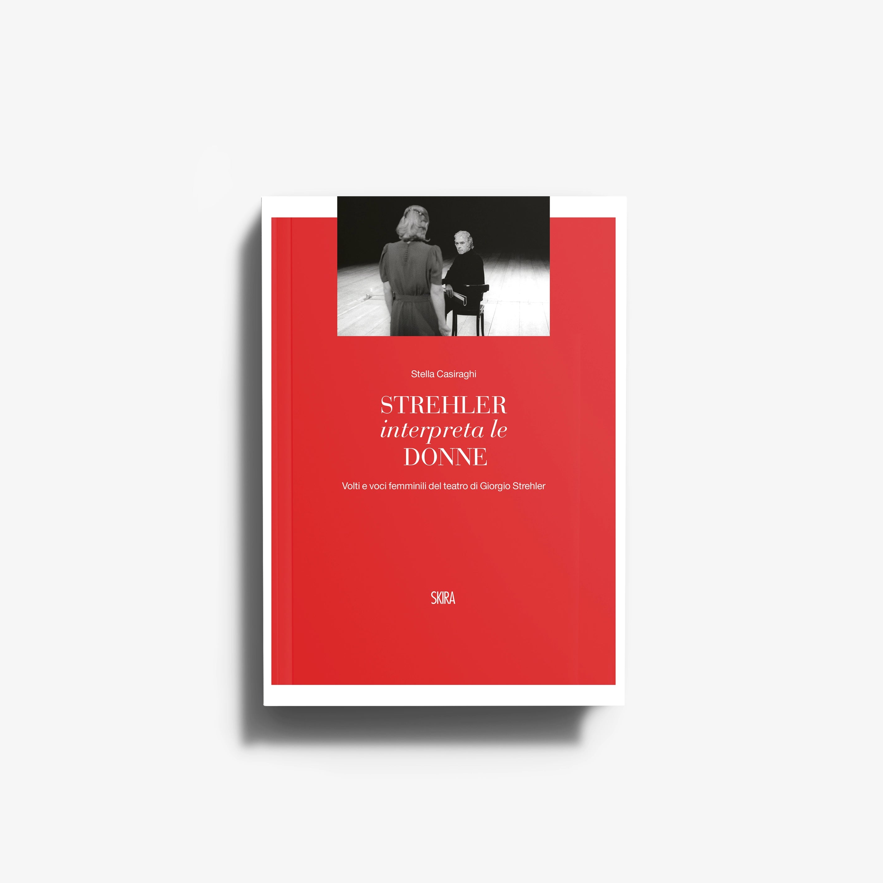 Theatre book in red with stage photo and rehearsal image, Skira Arte, Stella Casiraghi, Donne e attrici nel teatro di Giorgio Strehler