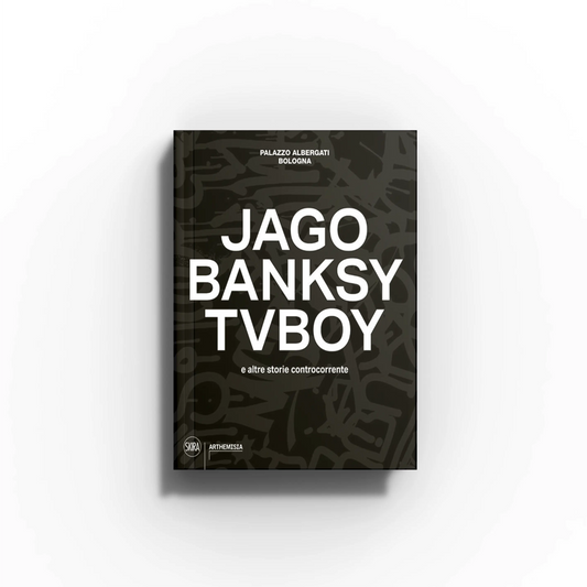 JAGO BANKSY TVBOY e altre storie controcorrente
