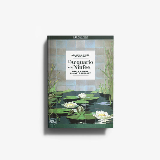 L’Acquario e le Ninfee. Dalla natura all’arte di Monet